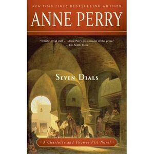 Seven Dials: A Charlotte and Thomas Pitt Novel -- Anne Perry